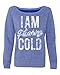 Women's I Am Freaking Cold Fashion Tri-Blend Sweatshirt