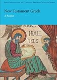 New Testament Greek: A Reader (Reading Greek)