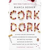 Cork Dork: A Wine-Fueled Adventure Among the Obsessive Sommeliers, Big Bottle Hunters, and Rogue Scientists Who Taught Me to Live for Taste