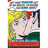 Get Your Tongue Out of My Mouth, I'm Kissing You Goodbye!