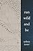 Run Wild and Be: A collection of poems & stories inspired by wild spaces & endurance running. by Sydney Zester