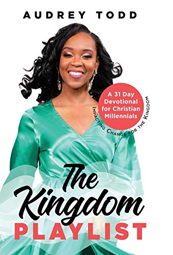 The Kingdom Playlist: A 31 Day Devotional for Christian Millennials by Audrey Todd