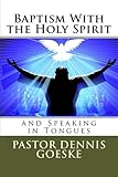 Baptism With the Holy Spirit: and Speaking in Tongues by 