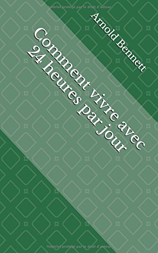 Download Comment vivre avec 24 heures par jour (French Edition) Download Comment vivre avec 24 heures par jour (French Edition)