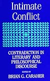 Intimate Conflict : Contradiction in Literary and Philosophical Discourse, , 0791410269