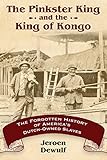 Jeroen Dewulf, "The Pinkster King and the King of Kongo: The Forgotten History of America's Dutch-Owned Slaves" (UP of Mississippi, 2016)