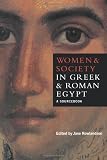 Women and Society in Greek and Roman Egypt: A Sourcebook by Jane Rowlandson