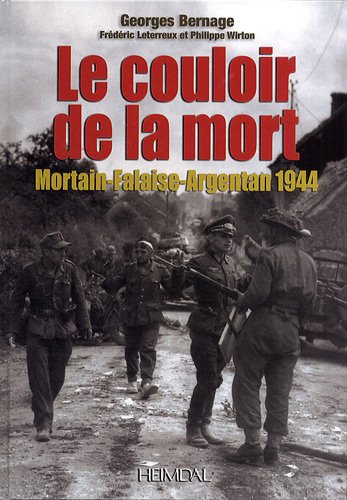 Le Couloir de la Mort: Falaise-Argentan 1944 (French Edition) by Georges Bernage, Frédéric Leterreux, Philippe Wirton