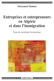 Entreprises et entrepreneurs en Algérie et dans l'immigration