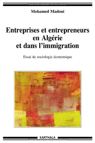 Entreprises et entrepreneurs en Algérie et dans l'immigration
