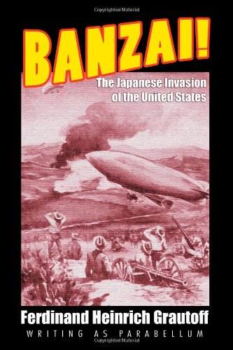 Banzai! - The Japanese Invasion of the United States (1909): A Science Fiction Novel