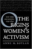 Front cover for the book The Origins of Women's Activism: New York and Boston, 1797-1840 by Anne M. Boylan