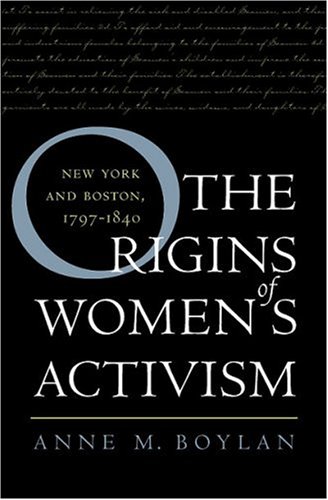 The Origins of Women's Activism: New York and Boston, 1797-1840