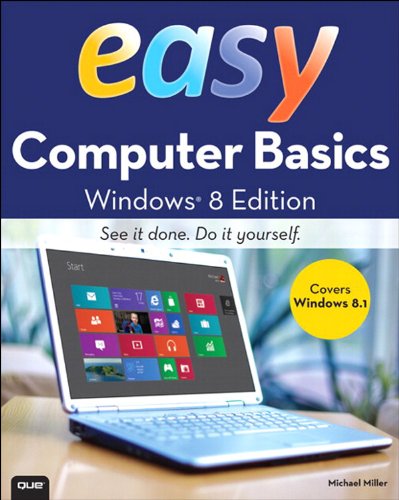 Easy Computer Basics, Windows 8.1 Edition: Easy Computer Basics, Win_p1 by Michael Miller