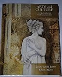 Arts and Culture, An Introduction to the Humanities Combined Volume with Music CD, Janetta Rebold Benton, Robert DiYanni, 0536182566