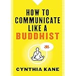 How to Communicate Like a Buddhist