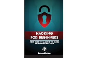 Ethical Hacking for Beginners: A Step by Step Guide for you to Learn the Fundamentals of CyberSecurity and Hacking (Computer Networking)