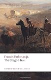 The Oregon Trail (Oxford World's Classics) by Francis Parkman, Bernard Rosenthal
