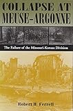 Collapse at Meuse-Argonne: The Failure of the Missouri-Kansas Division