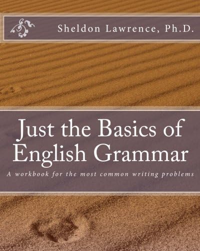 Just the Basics of English Grammar: A workbook for the most common writing problems