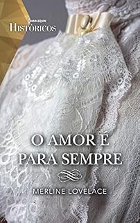 Livro O amor é para sempre (Históricos Livro 36)