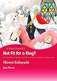 Not Fit for A King?: Harlequin comics (A Royal Scandal Book 1) by Jane Porter, Hiromi Kobayashi