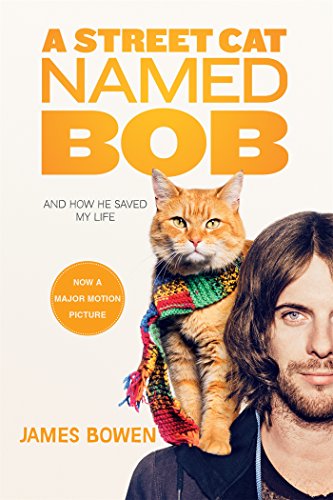 A Street Cat Named Bob: And How He Saved My Life, by James Bowen