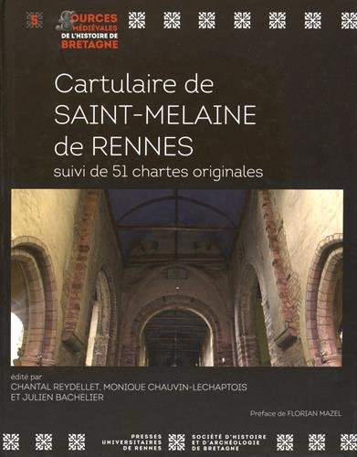 Cartulaire de Saint-Melaine de Rennes : Suivi de 51 chartes originales by Chantal Reydellet, Monique Chauvin-Lechaptois, Julien Bachelier