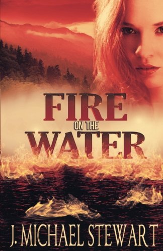 Fire on the Water (Ranger Jackson Hart) (Volume 2)