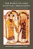 The World of Early Egyptian Christianity: Language, Literature, and Social Context (CUA Studies in E by 