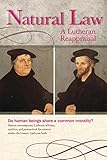 Natural Law: A Lutheran Reappraisal by Robert C. Baker, Robert C. Baker