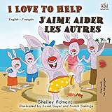 I Love to Help J'aime aider les autres: English French Bilingual Book (English French Bilingual Coll by