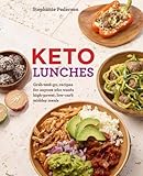 Keto Lunches: Grab-and-Go, Make-Ahead Recipes for High-Power, Low-Carb Midday Meals by Stephanie Pedersen