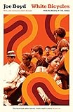 White Bicycles: Making Music in the 1960s by Joe Boyd