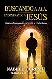 Buscando a Alá, encontrando a Jesús: Un musulmán devoto encuentra al cristianismo (Spanish Editio by Nabeel Qureshi