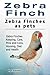 Zebra Finch. Zebra Finches as pets. Zebra Finches Keeping, Care, Pros and Cons, Housing, Diet and He by Roger Rodendale
