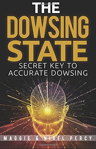 The Dowsing State: Secret Key To Accurate Dowsing