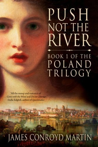 Push Not the River (The Poland Trilogy) (Volume 1) by James Conroyd Martin (2014-02-14)