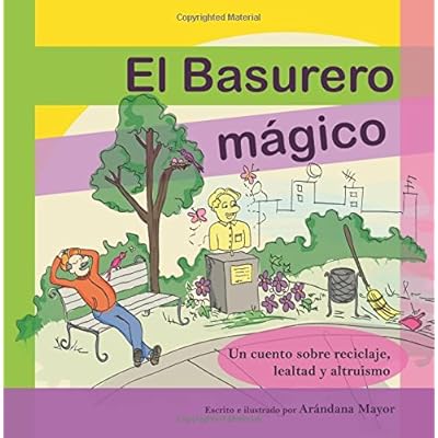 El Basurero Magico: Un cuento ilustrado sobre ecologia, reciclaje, lealtad y altruismo El Basurero Magico: Un cuento ilustrado sobre ecologia, reciclaje, lealtad y altruismo