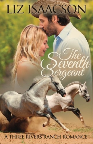 The Seventh Sergeant: An Inspirational Western Romance (Three Rivers Ranch Romance) (Volume 5)