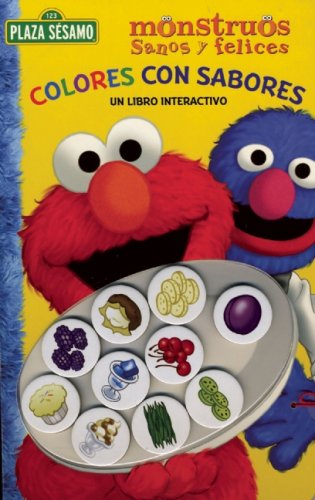 Plaza Sesamo: Colores con sabores (Plaza Sesamo- Monstruos Sanos y Felices/ Sesame Street) (Spanish Edition) by Sarah Albee