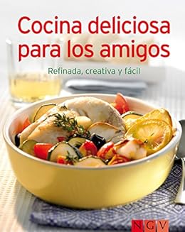 Cocina deliciosa para los amigos: Nuestras 100 mejores recetas en un solo libro (Spanish