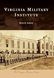 Virginia Military Institute (Campus History) by Keith E. Gibson
