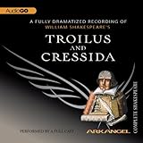 Troilus and Cressida: Arkangel Shakespeare by 