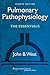 Pulmonary Pathophysiology: The Essentials (PULMONARY PATHOPHYSIOLOGY (WEST))