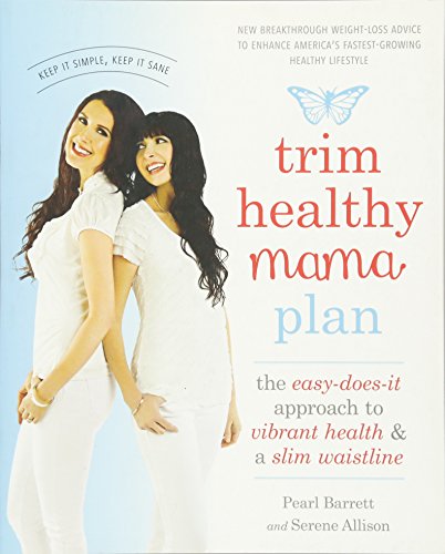 Trim Healthy Mama Plan: The Easy-Does-It Approach to Vibrant Health and a Slim Waistline