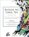 Outside the Lines, Too: An Inspired and Inventive Coloring Book by Creative Masterminds
