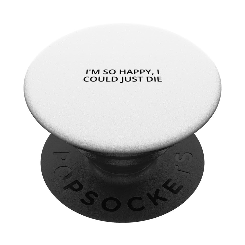 I'm so happy, I could just die PopSockets Swappable PopGrip