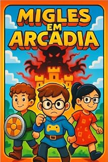 Livro Migles em Arcádia: Uma Aventura no Mundo Digital