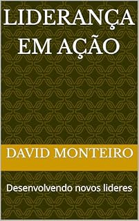 Livro Liderança em Ação: Desenvolvendo novos lideres (Desenvolvimento a Liderança Operacional. Livro 1)
